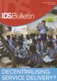 Bulletin 38.1 Decentralising Service Delivery?
IDS Bulletin Issue: 1 Volume: 38