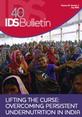 Bulletin 40.4 This is the front cover for the IDS Bulletin 40.4
Lifting the Curse: Overcoming Persistent Undernutrition in India
