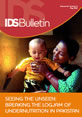 Seeing the Unseen: Breaking the Logjam of Undernutrition in Pakistan This is the cover image for IDS Bulletin 44.3, 'Seeing the Unseen: Breaking the Logjam of Undernutrition in Pakistan.