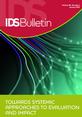 IDS Bulletin 46.1: Towards Systemic Approaches to Evaluation and Impact This is the cover to IDS Bulletin 46.1, 'Towards Systemic Approaches to Evaluation and Impact'.