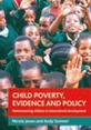 Child Poverty, Evidence and Policy: Mainstreaming Children in International Development This is the mage for Child Poverty, Evidence and Policy: Mainstreaming Children in International Development