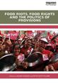 FoodRiots_FrontCover This is the front cover to the book, 'Food Riots, Food Rights and the Politics of Provisions'.