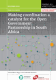 MAVC_PP_Dec16_frontcover_Making_coordination_a_catalyst_for_the_Open_Government_Partnership_in_South_Africa This is the front cover of MAVC Practice Paper Making coordination a catalyst for the Open Government Partnership in South Africa