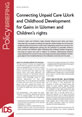 Connecting Unpaid Care Work and Childhood Development for Gains in Women and Children’s rights This is the cover to IDS Policy Briefing 51, 'Connecting Unpaid Care Work and Childhood Development
for Gains in Women and Children’s Rights'.