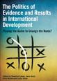 Politics_of_Evidence_FrontCover The Politics of Evidence and Results in International Development: Playing the Game to Change the Rules?