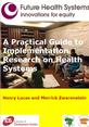 A Practical Guide_Health_Systems This is the cover of the book ''A Practical Guide to Implementation Research on Health Systems'.