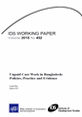 WP452_FrontCover This is the cover for IDS Working Paper 452, 'Unpaid Care Work in Bangladesh:
Policies, Practice and Evidence'.