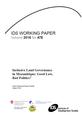 WP478_FrontCover This is the front cover to IDS Working Paper 478, 'Inclusive Land Governance in Mozambique: Good Law, Bad Politics?