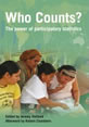Who Counts? The Power of Participatory Statistics This is the image for the book, 'Who Counts? The Power of Participatory Statistics'.