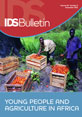 Young People and Agriculture in Africa This is the image for IDS Bulletin 43.6, 'Young People and Agriculture in Africa'.