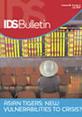 IDS Bulletin 38.4 Front cover of IDS Bulletin 38.4, Asian Tigers: New Vulnerabilities to Crisis?