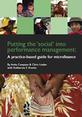 Putting the ‘Social’ into Performance Management: A Practice-Based Guide for Microfinance This is the image for the book Putting the ‘Social’ into Performance Management: A Practice-Based Guide for Microfinance