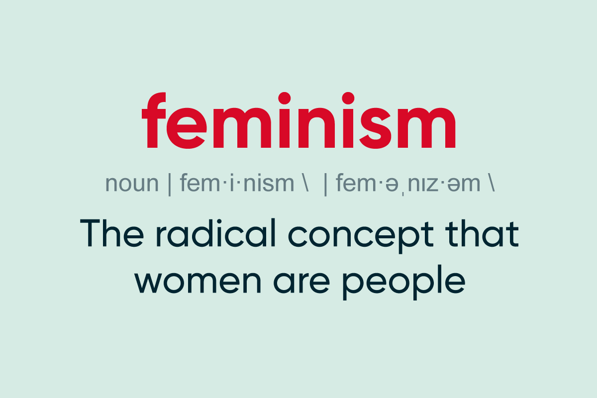 A slide with the word 'Feminism' and the definition 'The radical concept that women are people'